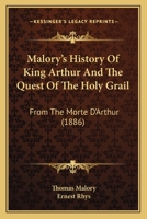 The History of King Arthur and the Quest of the Holy Grail: (from the Morte d'Arthur) 1017755957 Book Cover