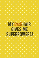 My Red Hair Gives Me Superpowers!: Notebook Journal Composition Blank Lined Diary Notepad 120 Pages Paperback Yellow And White Points Ginger 1712345826 Book Cover