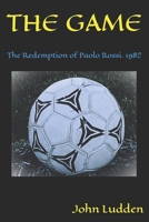 The Game: The Redemption of Paolo Rossi. 1982 B08WJZCT13 Book Cover