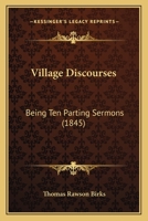 Village Discourses: Being Ten Parting Sermons 1165780631 Book Cover
