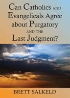 Can Catholics and Evangelicals Agree about Purgatory and the Last Judgment? 0809146819 Book Cover