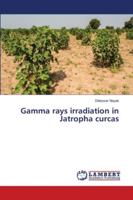 Gamma rays irradiation in Jatropha curcas 6202685484 Book Cover