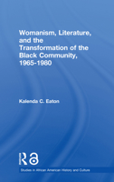 Womanism, Literature, and the Transformation of the Black Community, 1965-1980 0415540801 Book Cover