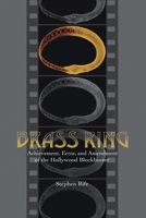 Brass Ring: Achievement, Error, and Amendment of the Hollywood Blockbuster 0998382116 Book Cover