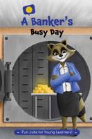 A Banker's Busy Day: Community Helpers - You Can Be Anything You Want To Be (Busy Days) B0BHR7VZNZ Book Cover