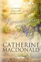Romancing the Vines: A Tale of Love, Lust, and Revenge 1500964484 Book Cover
