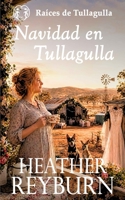 Navidad en Tullagulla (Raíces de Tullagulla) (Spanish Edition) 1764624572 Book Cover