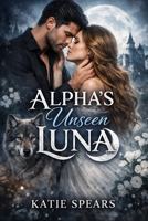 Alpha's Unseen Luna B0GTQC6VD9 Book Cover
