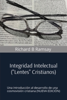 INTEGRIDAD INTELECTUAL (Lentes Cristianos): Una introducción al desarrollo de una cosmovisión cristiana (NUEVA EDICIÓN) (Spanish Edition) B0G48GVCGV Book Cover