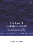 The Law of Humanity Project: A Story of International Law Reform and State-making 1509950060 Book Cover