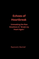 Echoes of Heartbreak: Unmasking the Raw Emotion in 'Break My Heart Again B0C87PWX3J Book Cover