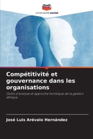 Compétitivité et gouvernance dans les organisations: Outils d'analyse et approche holistique de la gestion éthique (French Edition) B0CJKTR35D Book Cover