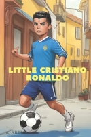 Little Cristiano Ronaldo - Kids' Illustrated Book: Become like Cristiano Ronaldo B0CDNKPR9S Book Cover