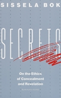 Secrets: On the Ethics of Concealment and Revelation 039472142X Book Cover