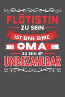 Fl�tistin Zu Sein Ist Eine Ehre - Oma Zu Sein Ist Unbezahlbar: Wochenplaner f�r ein ganzes Jahr - ohne festes Datum 1081631988 Book Cover