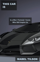 This Car is a Blur: Formula 1 Icons Who Still Inspire Us B0BS1YQHMT Book Cover