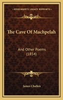 The Cave Of Machpelah: And Other Poems 1176072609 Book Cover