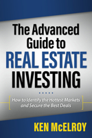 Rich Dad's Advisors: The Advanced Guide to Real Estate Investing: How to Identify the Hottest Markets and Secure the Best Deals (Rich Dad's Advisors) 0446538329 Book Cover