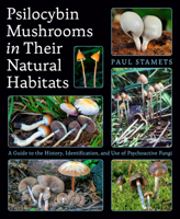 Psilocybin Mushrooms in Their Natural Habitats: A Guide to the History, Identification, and Use of Psychoactive Fungi 1984863029 Book Cover