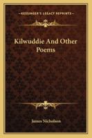 Kilwuddie and Other Poems 1432673246 Book Cover