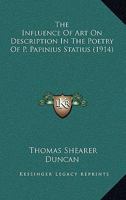 The Influence of Art on Description in the Poetry of P. Papinius Statius 0548827656 Book Cover