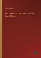 Vida y jucio crítico de los escritos de D. Jaime Bálmes 3368101625 Book Cover