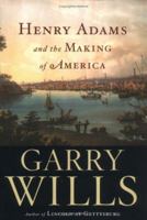 Henry Adams and the Making of America 0618134301 Book Cover