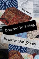 Breathe In Daisy, Breathe Out Stones 1942371160 Book Cover