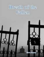 Breath of the Fallen 0557206952 Book Cover