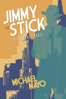 Jimmy the Stick (Jimmy Quinn Suspense Novel) 1603816607 Book Cover
