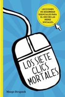 Los siete clics mortales / Seven Deadly Clicks:Essential Lessons for Online Safety and Success 6073134665 Book Cover