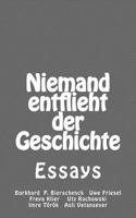 Niemand entflieht der Geschichte: Essays 3941717286 Book Cover