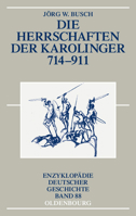Die Herrschaften Der Karolinger 714-911 3486557793 Book Cover
