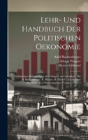 Lehr- Und Handbuch Der Politischen Oekonomie: In Einzelnen Selbständigen Abtheilungen. in Verbindung Mit A. Buchenberger, K. Bücher, H. Dietzel Und ... Volume 1, part 2 1020713909 Book Cover