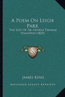 A Poem On Leigh Park: The Seat Of Sir George Thomas Staunton (1829) 1437463282 Book Cover