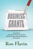 Business Grants: Everything You Need to Know to Connect with Local, State and Federal Grants for Business 1609107217 Book Cover