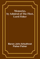 Memories, by Admiral of the Fleet, Lord Fisher 935738958X Book Cover
