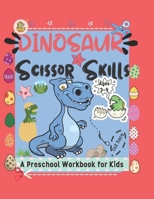dinosaur scissors skills A Preschool Workbook for Kids AGES 3-5: A Fun Cutting Practice Activity Book Preschool and Kindergarten B08XFP937G Book Cover