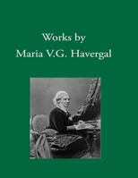 Works by Maria V. G. Havergal 1937236250 Book Cover