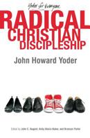 Radical Christian Discipleship (John Howard Yoder's Challenge to the Church) 083619666X Book Cover