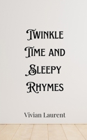 Twinkle Time and Sleepy Rhymes 991690393X Book Cover