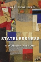 Statelessness: A Modern History 0674976312 Book Cover