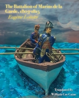 The Battalion of Marins de la Garde, 1803-1815 (Bataillon des Marins de la Garde, 1803-1815) (Soldiers of the Napoleonic Wars) B0C5PJPVJR Book Cover