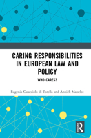 Caring Responsibilities in European Law and Policy: Who Cares? 1032237937 Book Cover