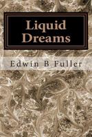 Liquid Dreams: Thoughts and stories 1503161374 Book Cover