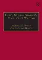 Early Modern Women's Manuscript Writing: Selected Papers from the Trinity/Trent Colloquium 0754604691 Book Cover