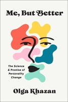 Me, But Better: The Science and Promise of Personality Change 1668012545 Book Cover