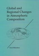 Global and Regional Changes in Atmospheric Composition 0873716620 Book Cover