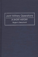 Joint Military Operations: A Short History (Contributions in Military Studies) 0313267448 Book Cover