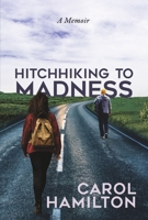 Hitchhiking to Madness: A Memoir B0CDR3PSTP Book Cover